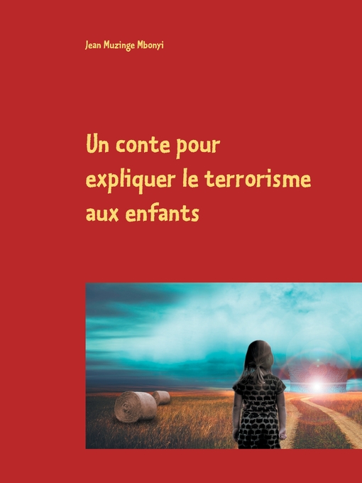 Title details for Un conte pour expliquer le terrorisme aux enfants by Jean Muzinge Mbonyi - Available